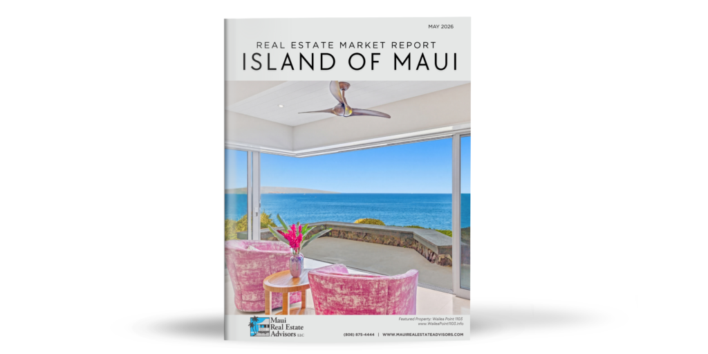 May 2026 Maui Real Estate Market Report May 2026 Maui Real Estate Market Report